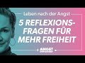 5 Reflexionsfragen für mehr Freiheit und einem Leben nach der Angst