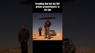 Breaking Bad but his HAT grows proportionally to his ego