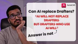 Will AI Replace AutoCAD Drafters? What Engineering Firms Need to Hear First