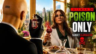 I Used POISON ONLY to Eliminate the Target : Hitman 3 Stealth Gameplay