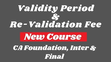 CA New Course Validity Period || CA Foundation, Inter & Final