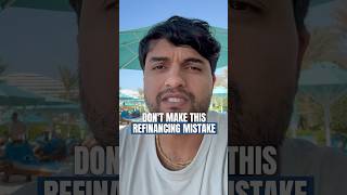 Don’t make this refinancing mistake!