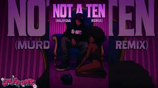 Not A Ten (Murda Bend Remix)
