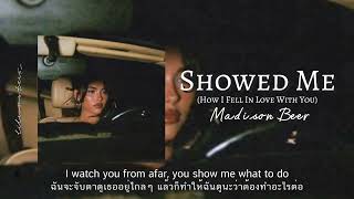 Showed Me (How I Fell In Love With You) - Madison Beer [ThaiSub/แปลไทย]