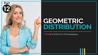12 Geometric Distribution & its Moment Generating Function (MGF)