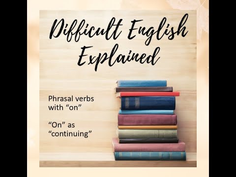 Phrasal verbs with “on”: “On” as “continuing” - YouTube