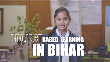 Project-Based Learning in Bihar | Education Above All x Mantra4Change x SCERT Bihar