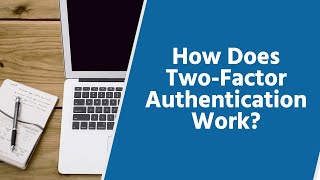 How Does Two Factor Authentication 2FA Work