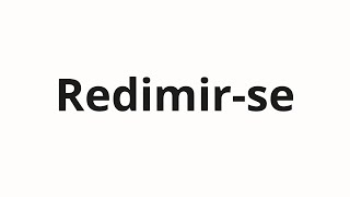 Redimir-Se Nasıl Telaffuz Edilir