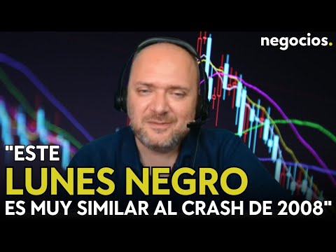 &ldquo;Este lunes negro es muy similar al crash de 2008. Aunque a&uacute;n hay que esperar&rdquo; . Prisco