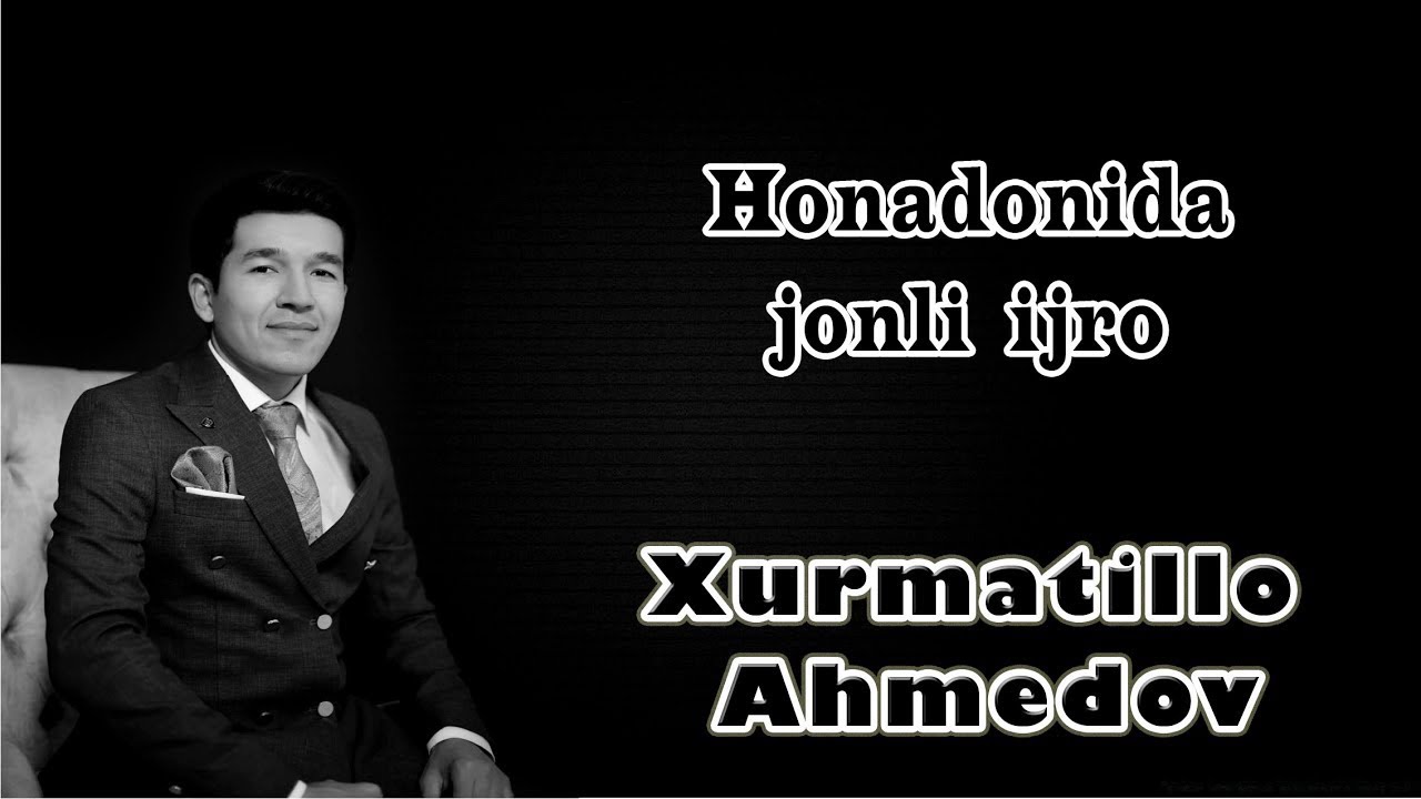XURMATILLO AHMEDOV QO’SHIQLARI