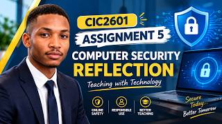 22436367 CIC2601 Assignment 5: Computer Security Reflection | Teaching with Technology