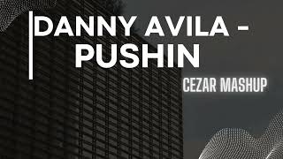 Danny Avila - Pushin (Cezar Mashup)