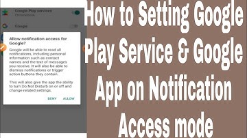 How to Setting Google Play Service & Google App on Notification Access mode