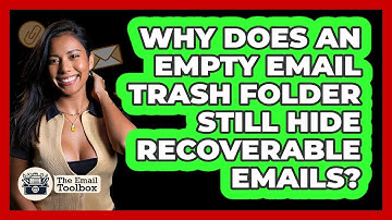 Why Does An Empty Email Trash Folder Still Hide Recoverable Emails? - TheEmailToolbox.com