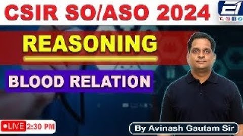 CSIR ASO/SO 2024 || REASONING - BLOOD RELATION || BY AVINASH GAUTAM SIR