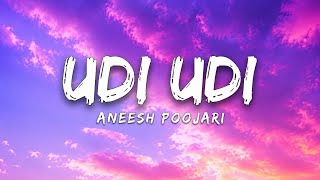 Udi Udi |  Lyrical Video | Aneesh Poojari | Hindi Lyrics 