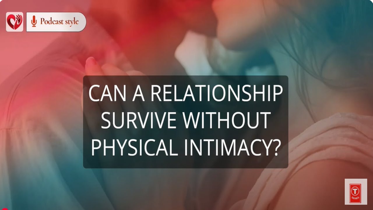Can a Relationship Survive Without Physical Intimacy - YouTube