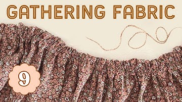 How to Gather Fabric - 3 Ways! Sewing for Beginners Episode 9