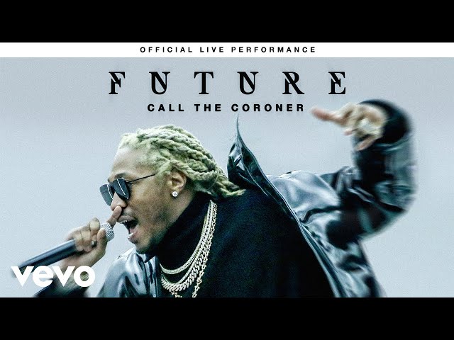 Future - Call The Coroner Official Live Performance | Vevo class=