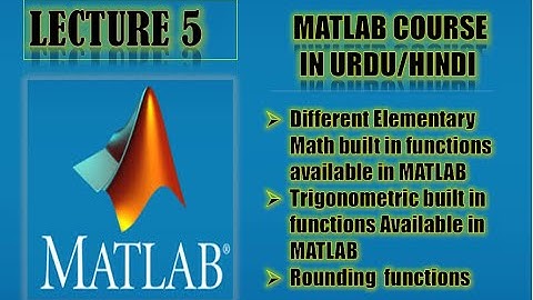 Elementary Math built in functions available in MATLAB (fully explained in Urdu/Hindi , Lecture 5)