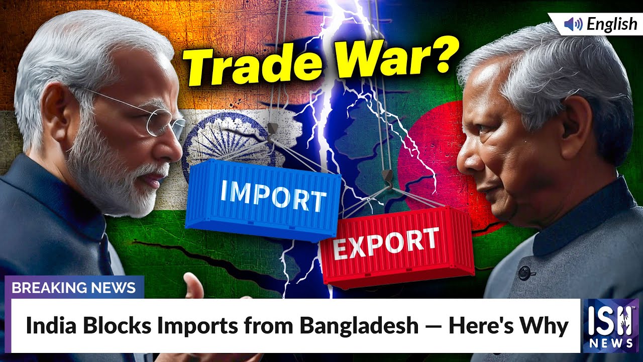 India Blocks Imports from Bangladesh — Here's Why | ISH News