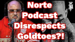 Norte Podcast BFD Of PaperWork Podcast Disses Goldtoes & The Top Norteno Rapper Mount Rushmore