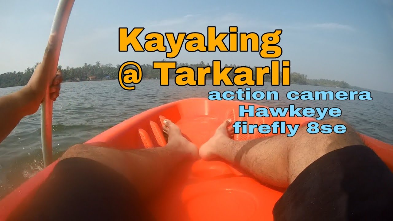 Kayaking at Tarkarli- Action Camera Hawkeye Firefly 8se -Raw video