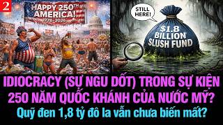 VL2-15.06: Idiocracy (Sự ngu dốt) trong sự kiện 250 năm quốc khánh của nước Mỹ?