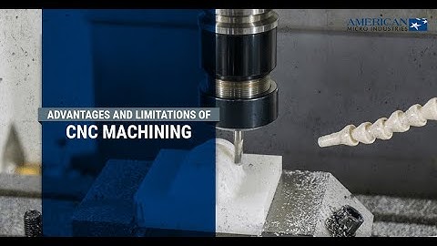 Advantages and Limitations of CNC Machining