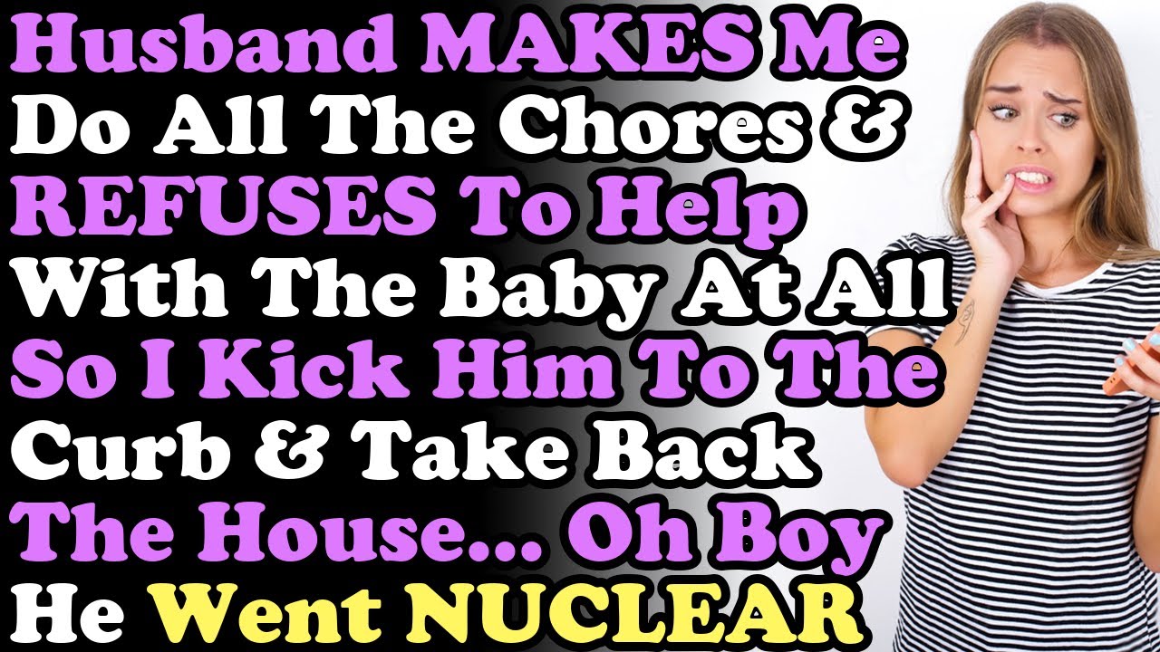 Husband MAKES Me Do All The Chores REFUSES To Help With The Baby At husband-makes-me-do-all-the-chores-refuses-to-help-with-the-baby-at
