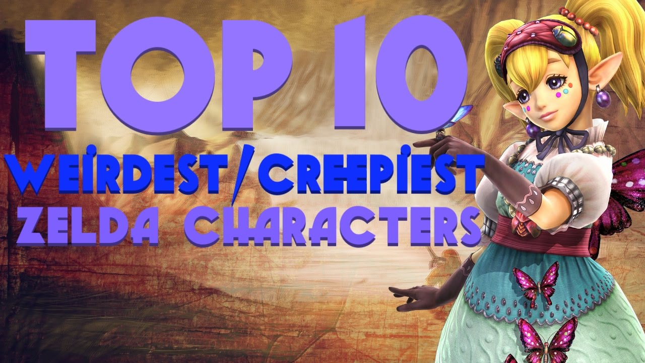 Top 10 Weirdest/Creepiest Zelda Characters ZeldaWars YouTube