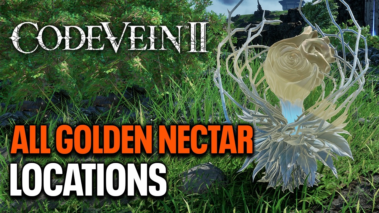 CODE VEIN 2 - All Golden Nectar Locations