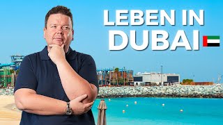 In Dubai leben und arbeiten! Wie ist es wirklich? Ehrliche Meinung!