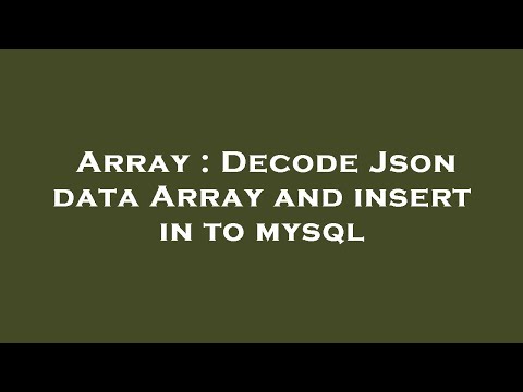 Array : Decode Json data Array and insert in to mysql
