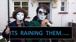 Its raining THEM  (all genders)