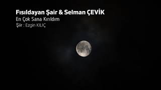 Fısıldayan Şair & Selman Çevik | En Çok Sana Kırıldım Resimi