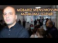 Mübariz Mənsimovun MƏHKƏMƏ QƏRARI Göz Yaşları Sel Oldu