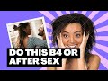 Do this immediately before or after sex  a secret no one will tell you