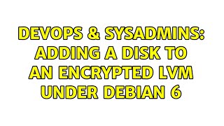 Famous DevOps & SysAdmins: Adding a disk to an encrypted LVM under Debian 6 Profile