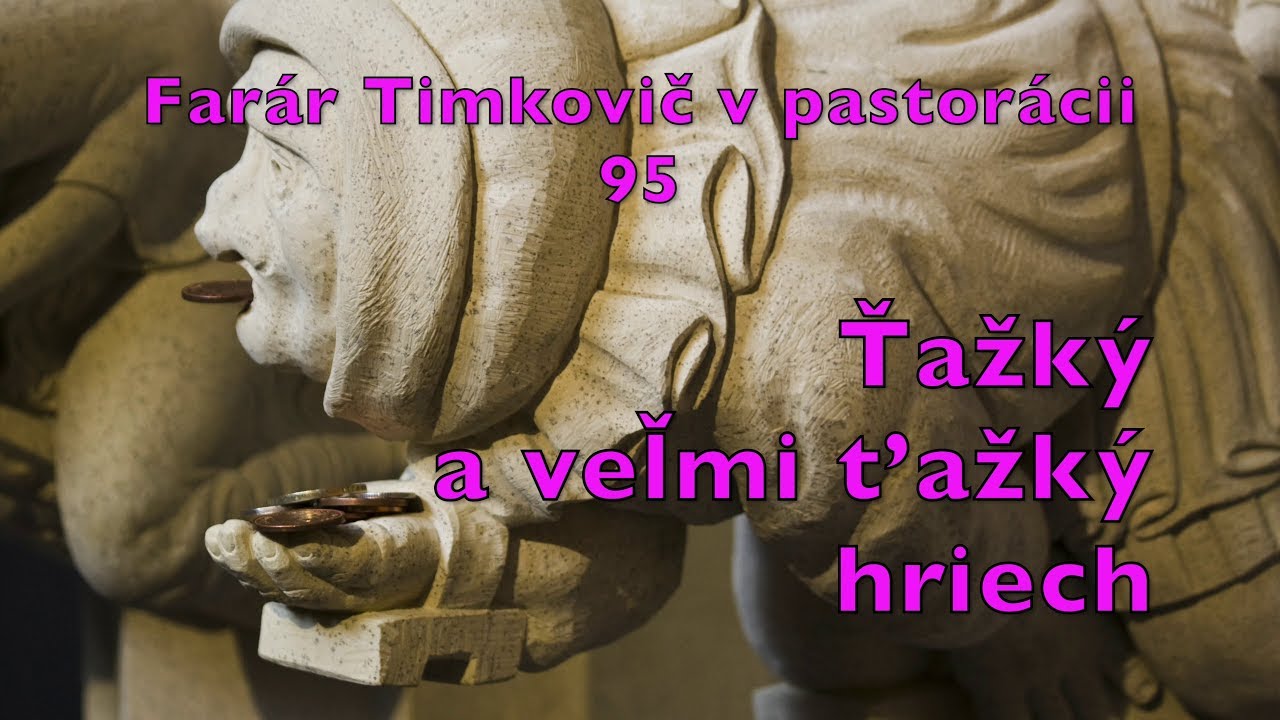 Farar Timkovic v pastoracii 95 Tazky a velmi tazky hriech 2019