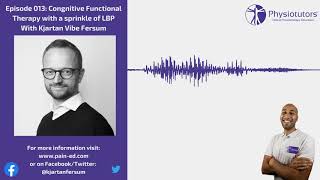 Cognitive Functional Therapy (CFT) with a sprinkle of LBP|Kjartan Fersum|Physiotutors Podcast Ep.013