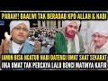PARAH BAALWI JAMIN BISA NGATUR NABI UNTUK DATENGI KIBIN SAAT SAKARATUL MAUT
