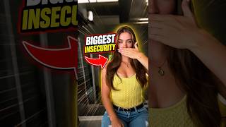 Whats Your Biggest Insecurity?