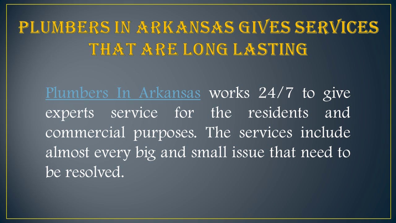 Plumbers In Arkansas | Services That Are Long Lasting