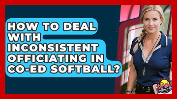 How To Deal With Inconsistent Officiating In Co-Ed Softball? - Softball Basics and Beyond