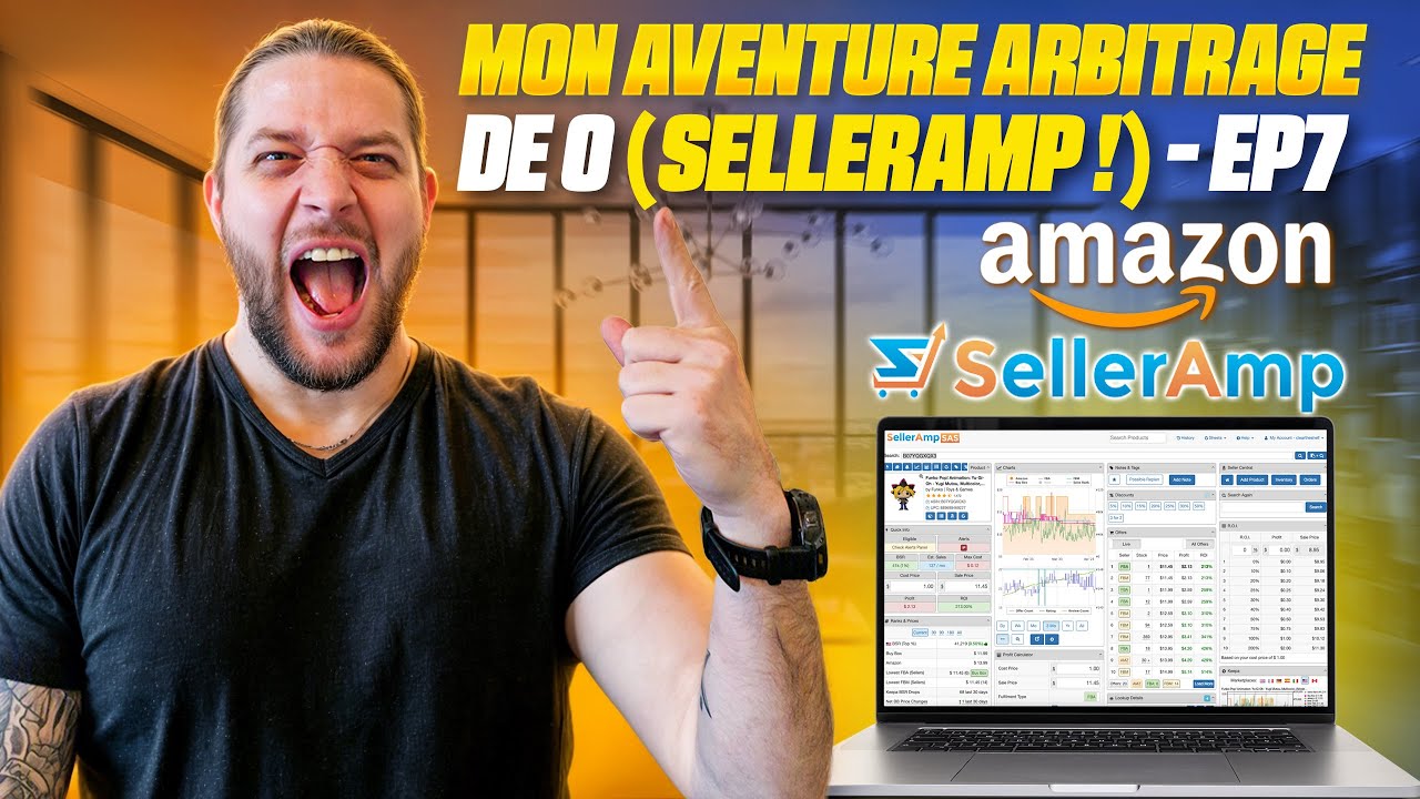 Le guide complet pour utiliser Seller AMP et réussir en arbitrage en 2025 (EP7)