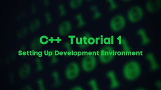 //C++ Tutorial 1 - Setting Up Development Environment