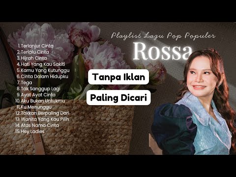 TANPA IKLAN Rossa – Full Playlist Lagu Pop Indonesia | Kumpulan Lagu Terpopuler | Terlanjur Cinta