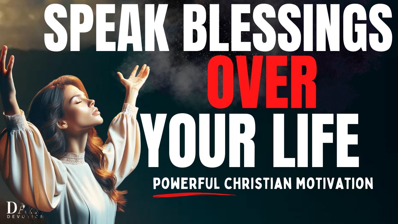 Begin Your Day Blessed Speak Blessings Over Your Life Christian Motivation and Morning Prayer